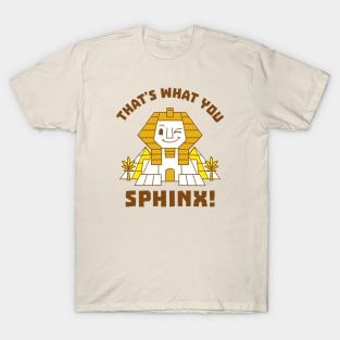 That's What You Sphinx T-Shirt